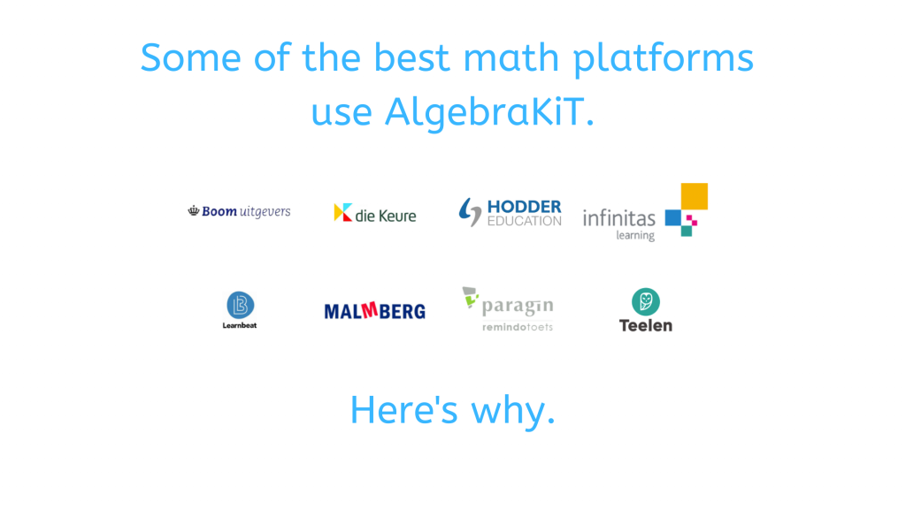 Some of the best math platforms use AlgebraKiT^. Here's why.